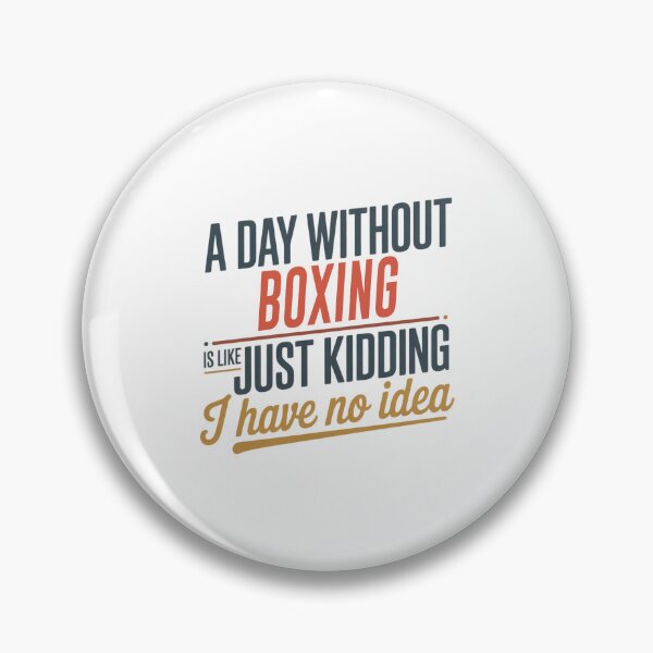 Item preview, A Day Without Boxing Is Like Just Kidding - Cool & Funny Boxing Lover designed and sold by Watsonarts.
