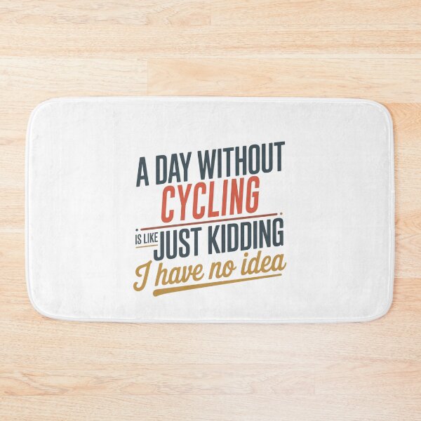 Item preview, A Day Without Cycling Is Like Just Kidding - Cool & Funny Cycling Lover designed and sold by Watsonarts.