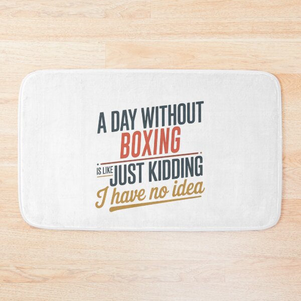 Item preview, A Day Without Boxing Is Like Just Kidding - Cool & Funny Boxing Lover designed and sold by Watsonarts.