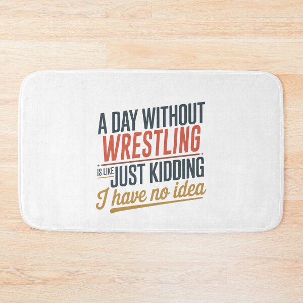 Item preview, A Day Without Wrestling Is Like Just Kidding - Cool & Funny Wrestling Lover designed and sold by Watsonarts.