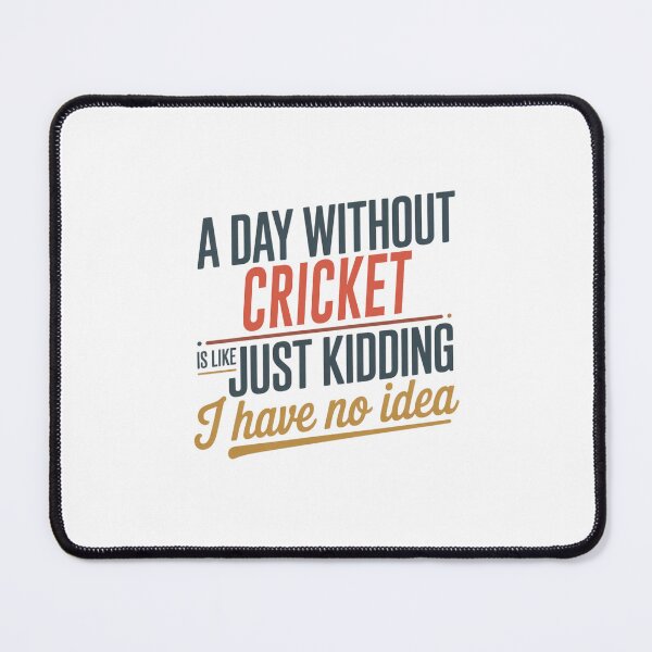 Item preview, A Day Without Cricket Is Like Just Kidding - Cool & Funny Cricket Lover designed and sold by Watsonarts.