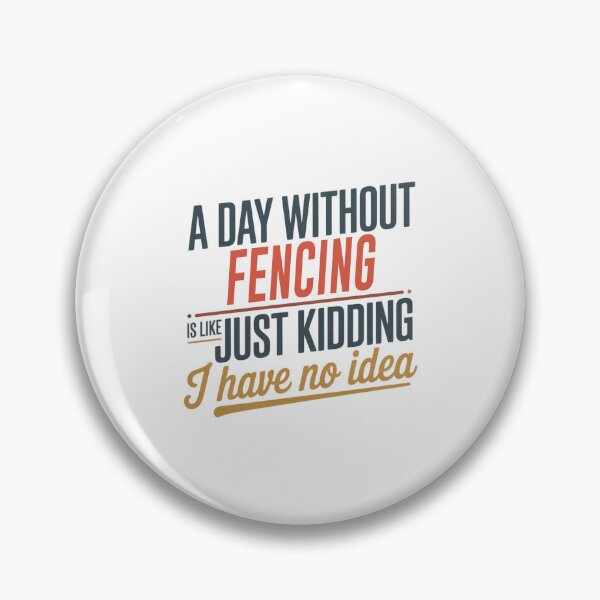 Item preview, A Day Without Fencing Is Like Just Kidding - Cool & Funny Fencing Lover designed and sold by Watsonarts.