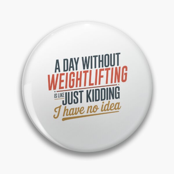 Item preview, A Day Without Weightlifting Is Like Just Kidding - Cool & Funny Weightlifting Lover designed and sold by Watsonarts.