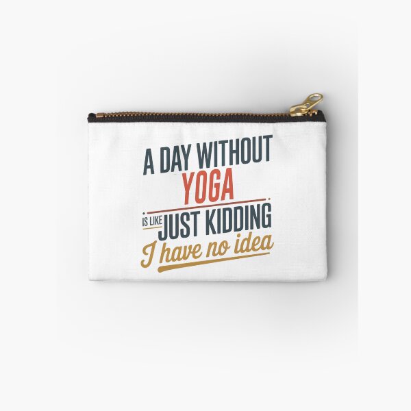 Item preview, A Day Without Yoga Is Like Just Kidding - Cool & Funny Yoga Lover designed and sold by Watsonarts.