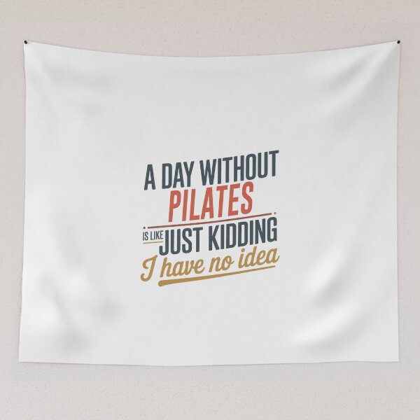 Item preview, A Day Without Pilates Is Like Just Kidding - Cool & Funny Pilates Lover designed and sold by Watsonarts.