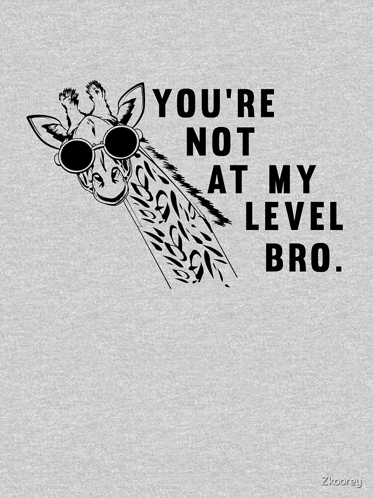 Giraffe You Are Not on My Level T-Shirt