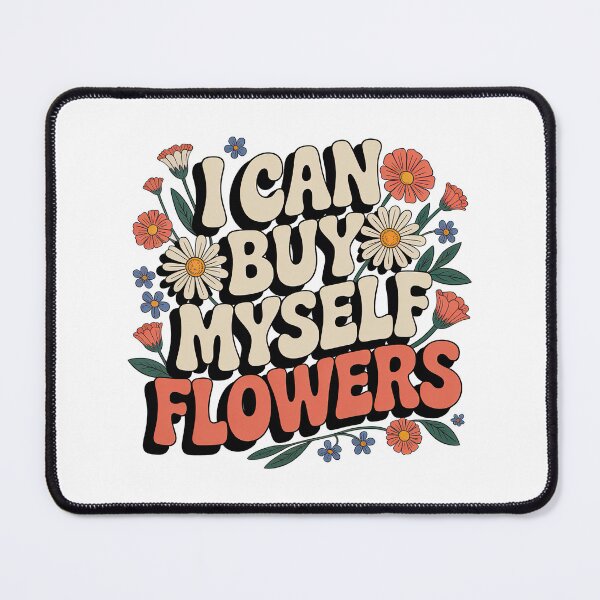 Item preview, I Can Buy Myself Flowers, Self Love designed and sold by graphic-genie.