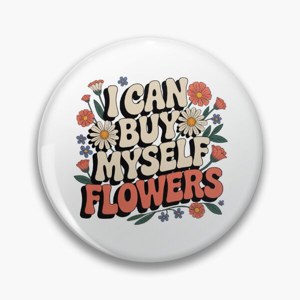 Item preview, I Can Buy Myself Flowers, Self Love designed and sold by graphic-genie.