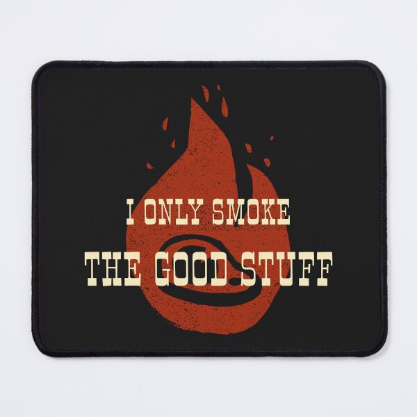 Item preview, I only smoke the good stuff designed and sold by bigvibeco.