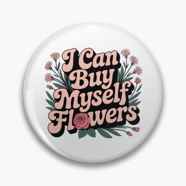 Item preview, I Can Buy Myself Flowers, Self Love designed and sold by graphic-genie.