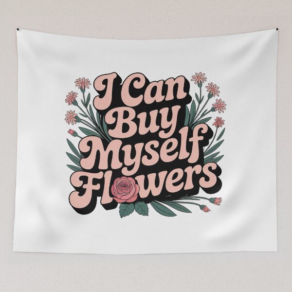 Item preview, I Can Buy Myself Flowers, Self Love designed and sold by graphic-genie.