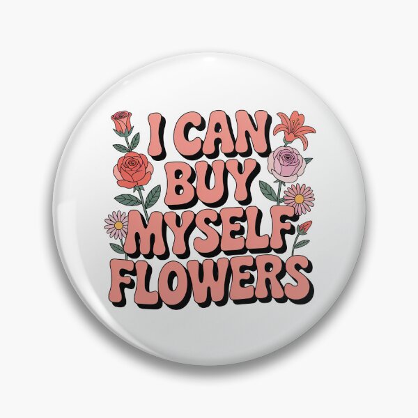 Item preview, I Can Buy Myself Flowers, Self Love designed and sold by graphic-genie.