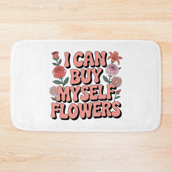 Item preview, I Can Buy Myself Flowers, Self Love designed and sold by graphic-genie.