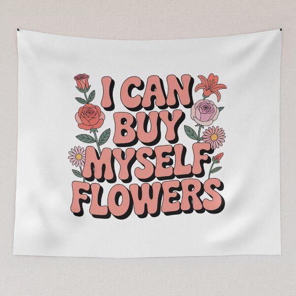 Item preview, I Can Buy Myself Flowers, Self Love designed and sold by graphic-genie.