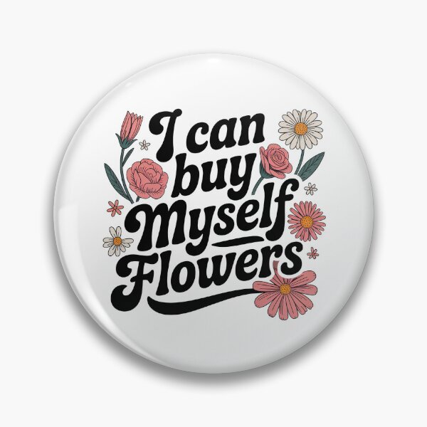 Item preview, I Can Buy Myself Flowers, Self Love designed and sold by graphic-genie.
