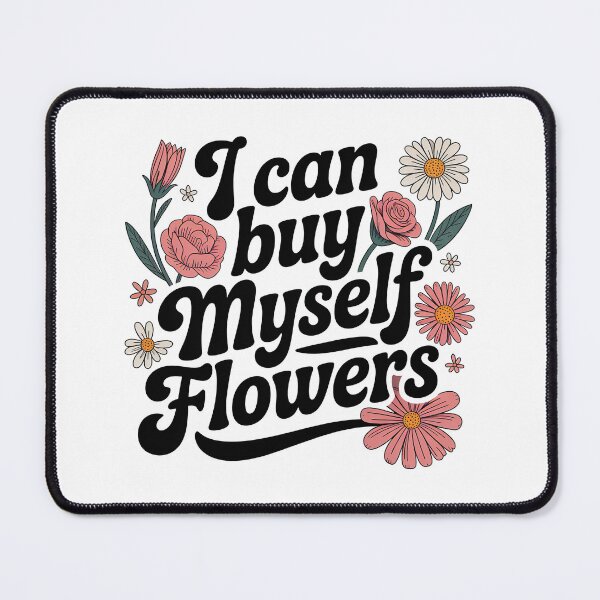 Item preview, I Can Buy Myself Flowers, Self Love designed and sold by graphic-genie.