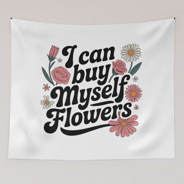 Item preview, I Can Buy Myself Flowers, Self Love designed and sold by graphic-genie.