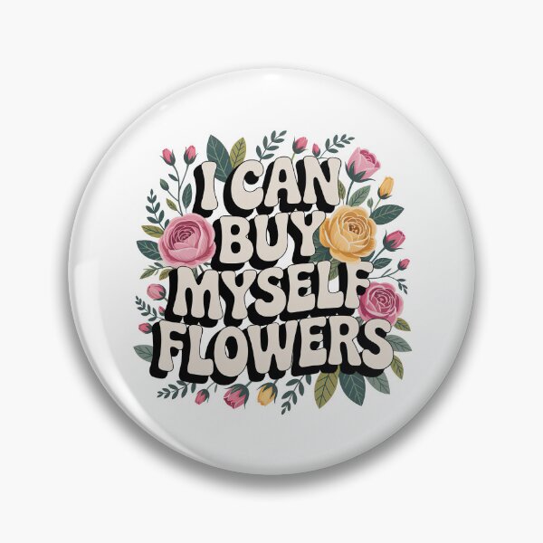 Item preview, I Can Buy Myself Flowers, Self Love designed and sold by graphic-genie.