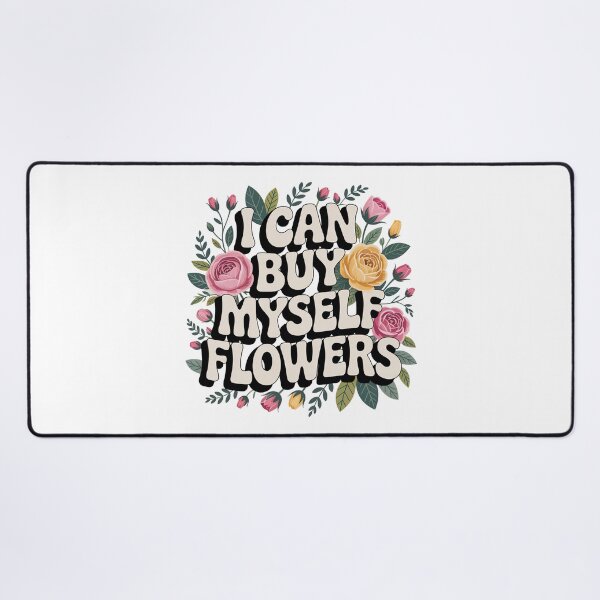 Item preview, I Can Buy Myself Flowers, Self Love designed and sold by graphic-genie.