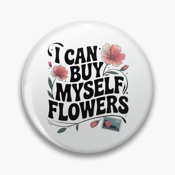 Item preview, I Can Buy Myself Flowers, Self Love designed and sold by graphic-genie.