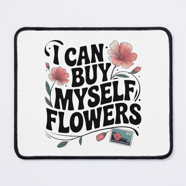 Item preview, I Can Buy Myself Flowers, Self Love designed and sold by graphic-genie.