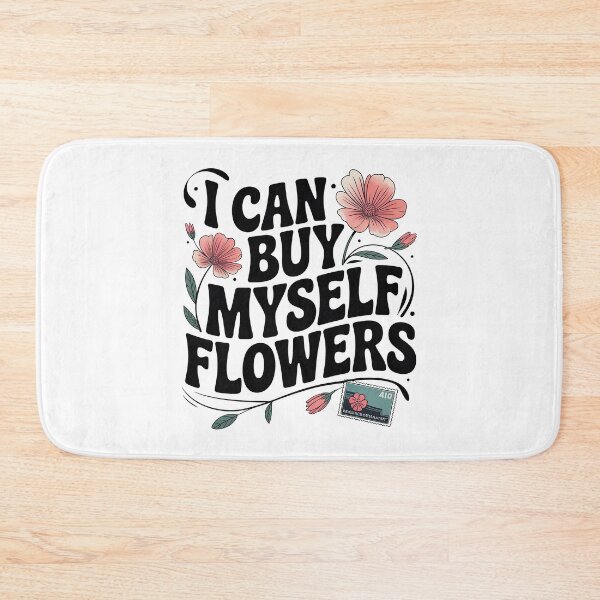 Item preview, I Can Buy Myself Flowers, Self Love designed and sold by graphic-genie.