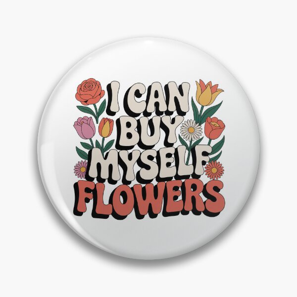 Item preview, I Can Buy Myself Flowers, Self Love designed and sold by graphic-genie.