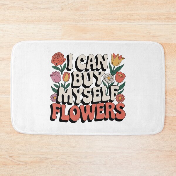 Item preview, I Can Buy Myself Flowers, Self Love designed and sold by graphic-genie.