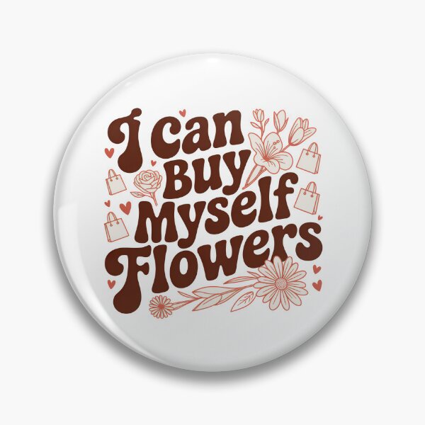 Item preview, I Can Buy Myself Flowers, Self Love designed and sold by graphic-genie.