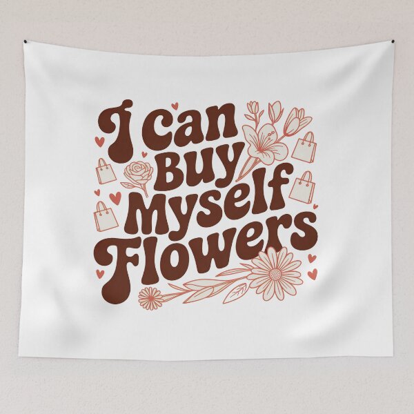 Item preview, I Can Buy Myself Flowers, Self Love designed and sold by graphic-genie.