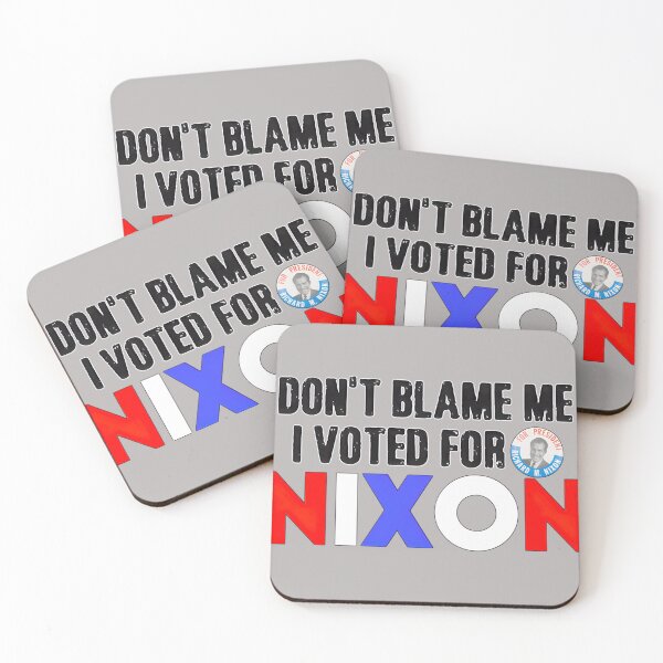 Item preview, Don't Blame Me I Voted For Nixon - Classic Election Design designed and sold by TobinGannett.