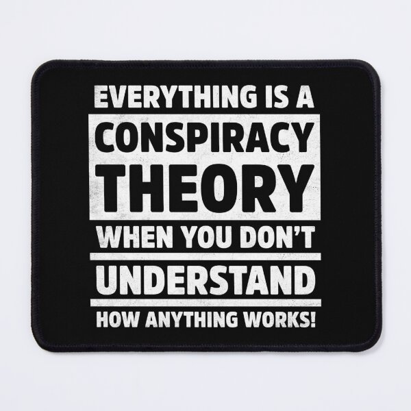 Item preview, Funny Everything is Conspiracy Theory Logic Quote designed and sold by treasure-crafts.