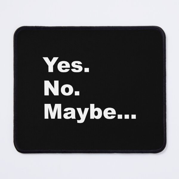 Item preview, Yes. No. Maybe. - Text Design 2 designed and sold by Vector-Artist.