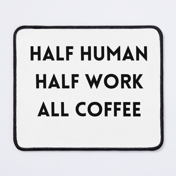 Item preview, Half human half work all coffee funny gifts designed and sold by DailyBodyCalm.