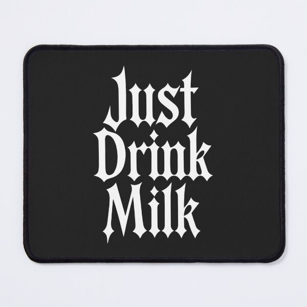 Item preview, Just Drink Milk designed and sold by shitpostee.