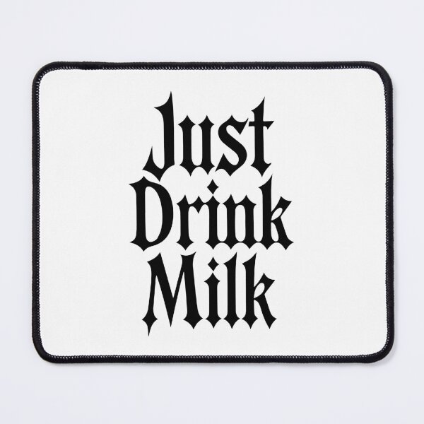 Item preview, Just Drink Milk designed and sold by shitpostee.