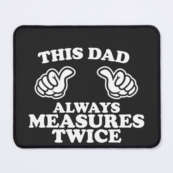 Item preview, This Dad Always Measures Twice designed and sold by shitpostee.