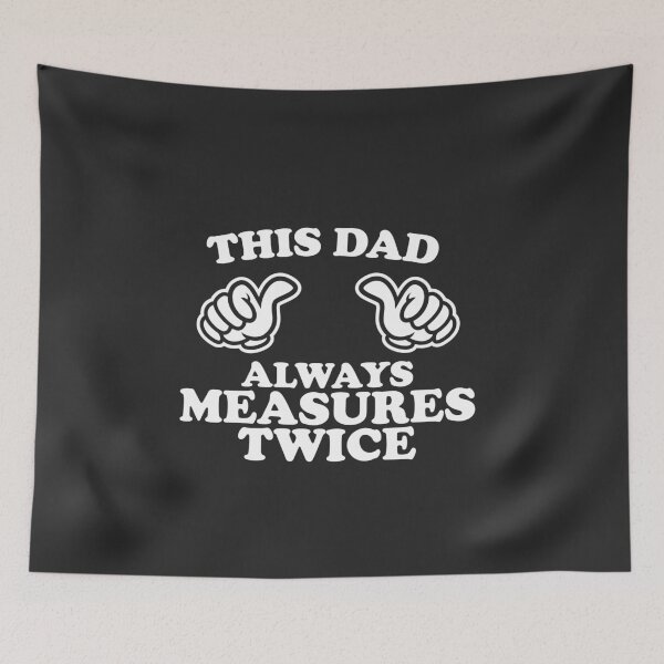 Item preview, This Dad Always Measures Twice designed and sold by shitpostee.
