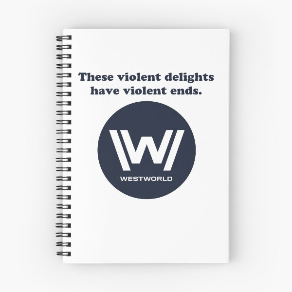 Item preview, Westworld These violent delights have violent ends designed and sold by ArtByNathan.