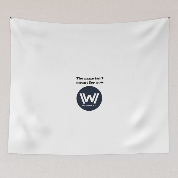 Item preview, Westworld The maze isn't meant for you. designed and sold by ArtByNathan.