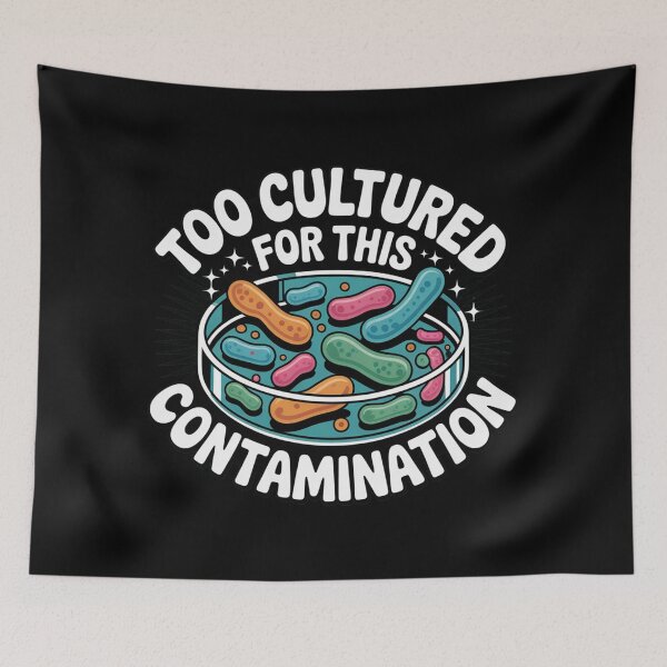 Item preview, Too cultured for this contamination, funny science microbiology designed and sold by NoetherSym.