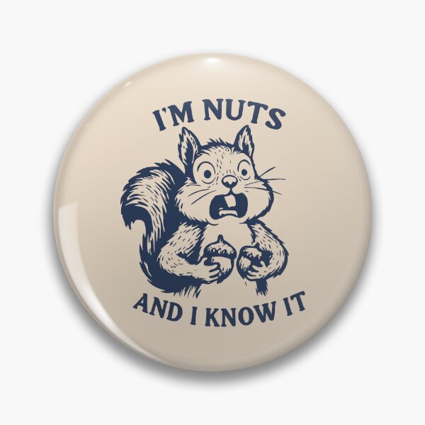 Item preview, I'm nuts and I know it squirrel designed and sold by BrownHorse90s.