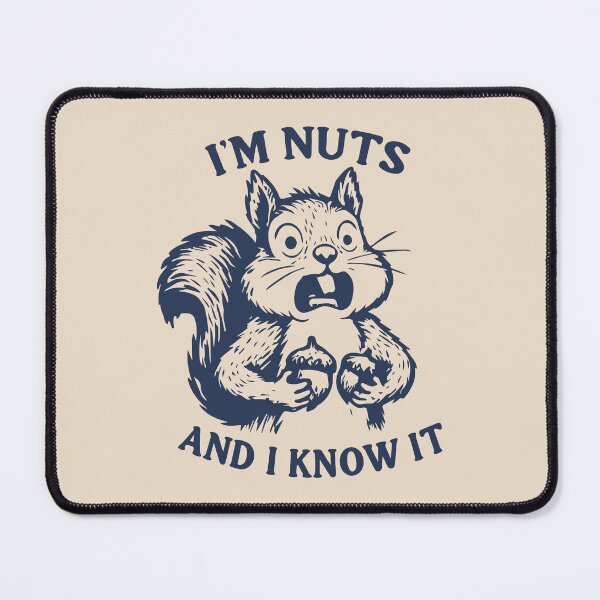 Item preview, I'm nuts and I know it squirrel designed and sold by BrownHorse90s.