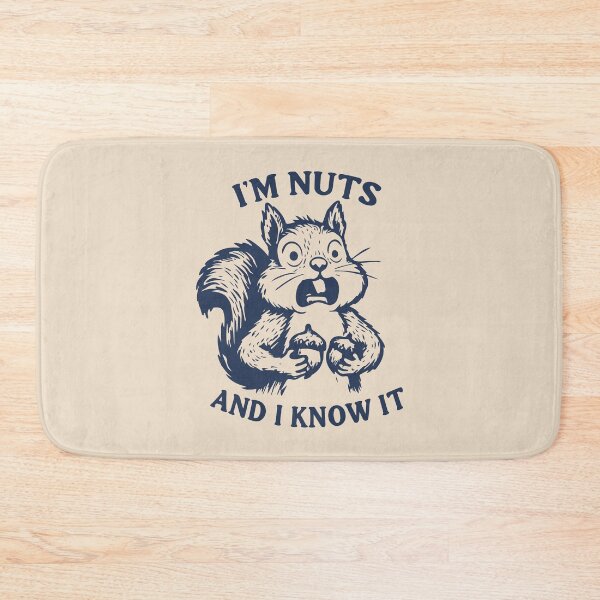 Item preview, I'm nuts and I know it squirrel designed and sold by BrownHorse90s.