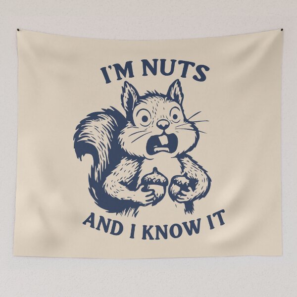Item preview, I'm nuts and I know it squirrel designed and sold by BrownHorse90s.