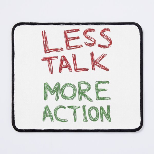 Item preview, Less talk more action designed and sold by Robynkie.