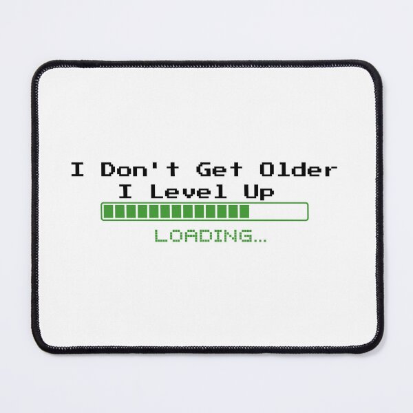 Item preview, i don't get older i level up designed and sold by SOOF MAACO ⭐⭐⭐⭐⭐.