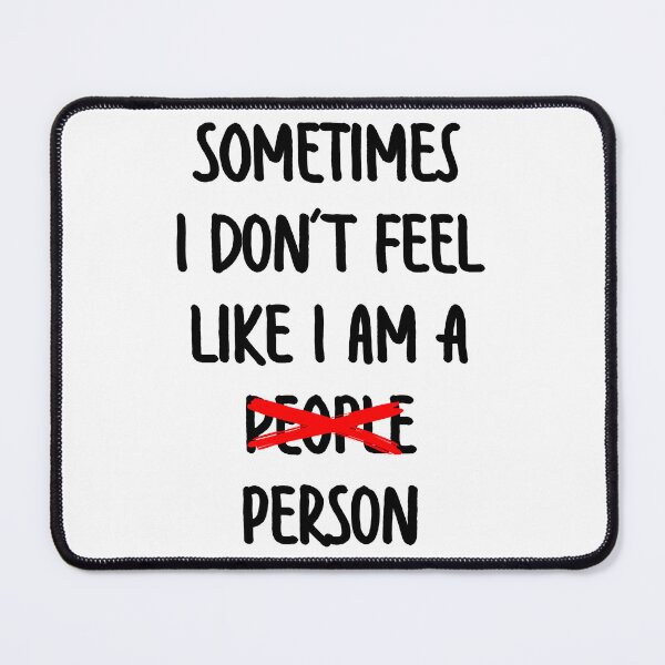 Item preview, Sometimes I Don't Feel Like I Am A Person designed and sold by IKDG.
