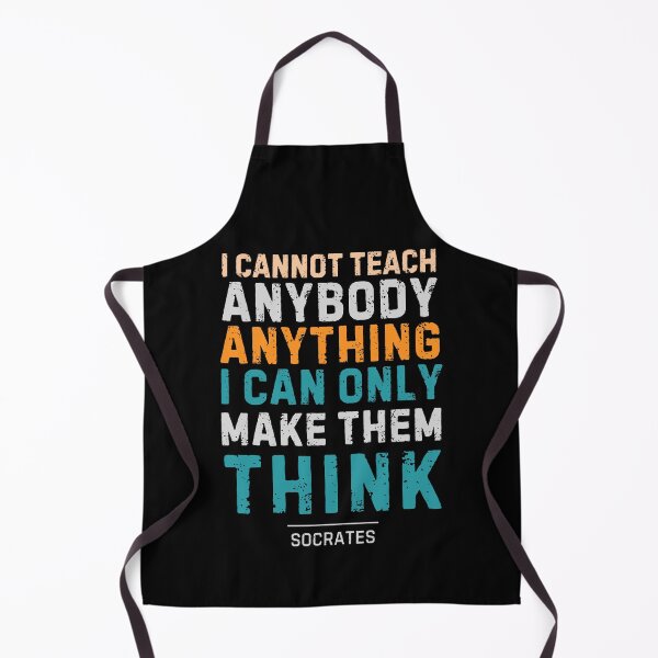Item preview, "I cannot teach anybody anything. I can only make them think." - Socrates designed and sold by Sketch-Shack.