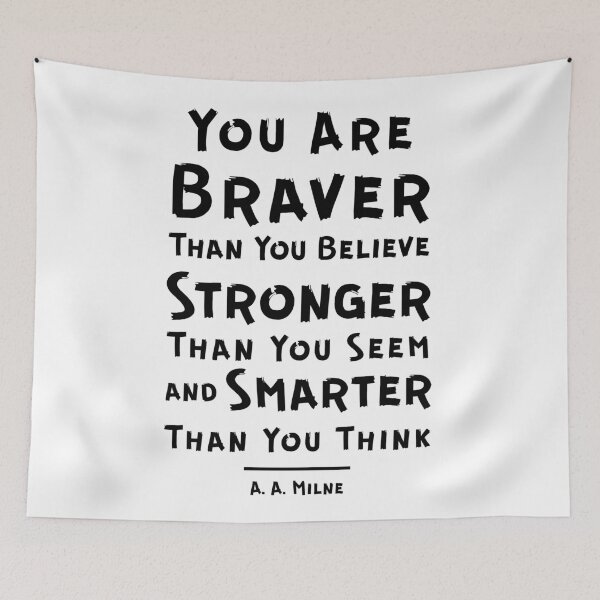 Item preview, "You Are Braver Than You Believe, Stronger Than You Seem, and Smarter Than You Think." - A.A. Milne designed and sold by Sketch-Shack.
